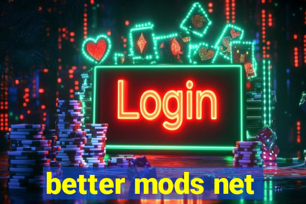 better mods net